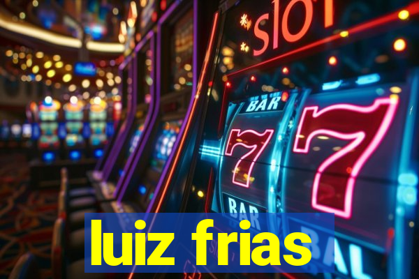 luiz frias